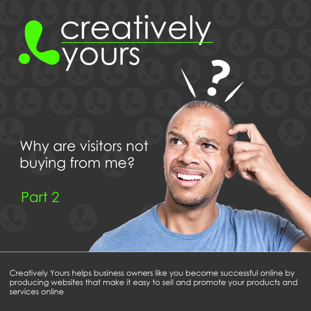Why are visitors not buying from me? Blog post from Creatively Yours Website Design Kettering and Great Yarmouth