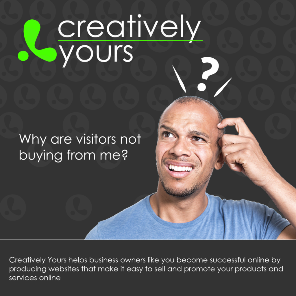 Why are your visitors not buying from you blog from Creatively Yours Website design Kettering and Great Yarmouth