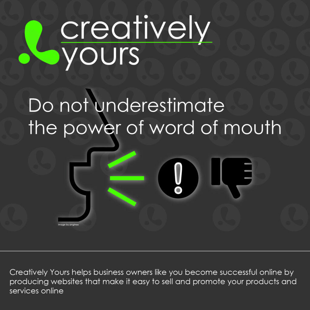 Do not underestimate the power of word of mouth by Creatively Yours Web design Great Yarmouth and Kettering